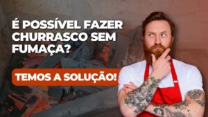 Churrasco sem Fumaça: É Possível? A Solução!