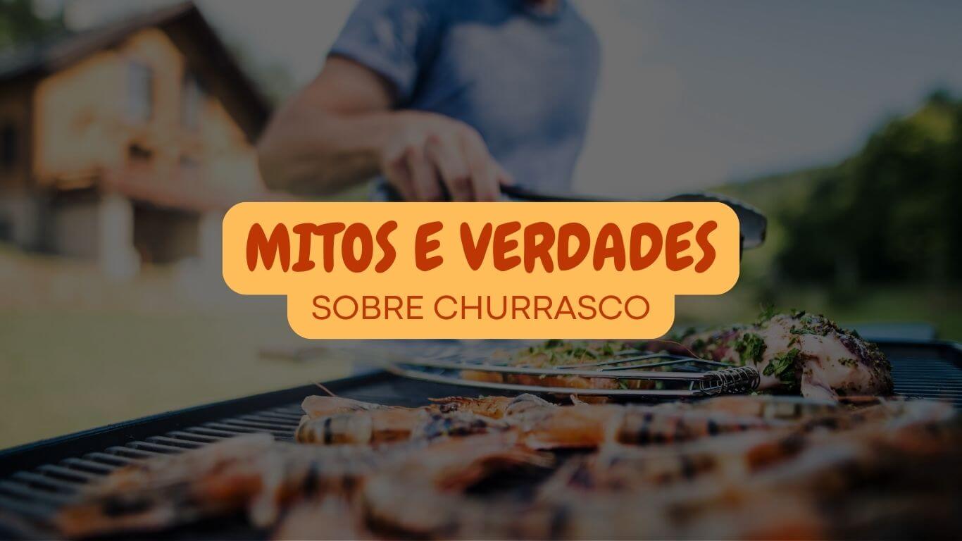 Mitos e Verdades sobre Churrasco